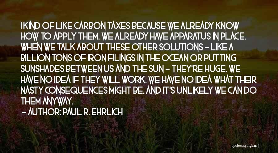 Billion Talk Quotes By Paul R. Ehrlich