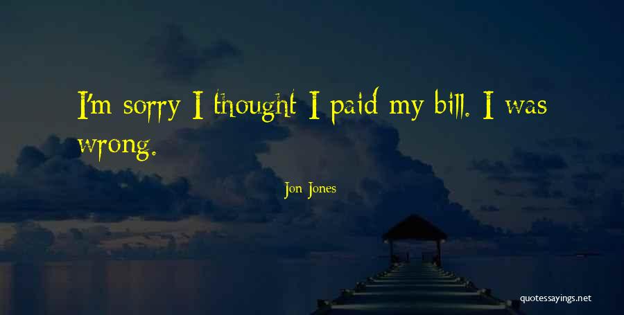 Bills Paid Quotes By Jon Jones Bills Paid Quotes By Jon Jones