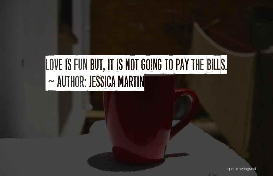 Bills To Pay Quotes By Jessica Martin