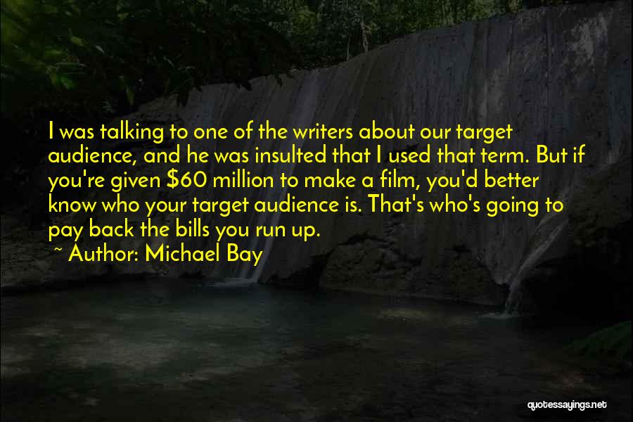 Bills To Pay Quotes By Michael Bay