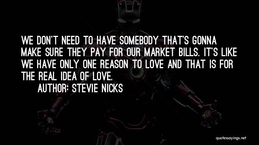 Bills To Pay Quotes By Stevie Nicks