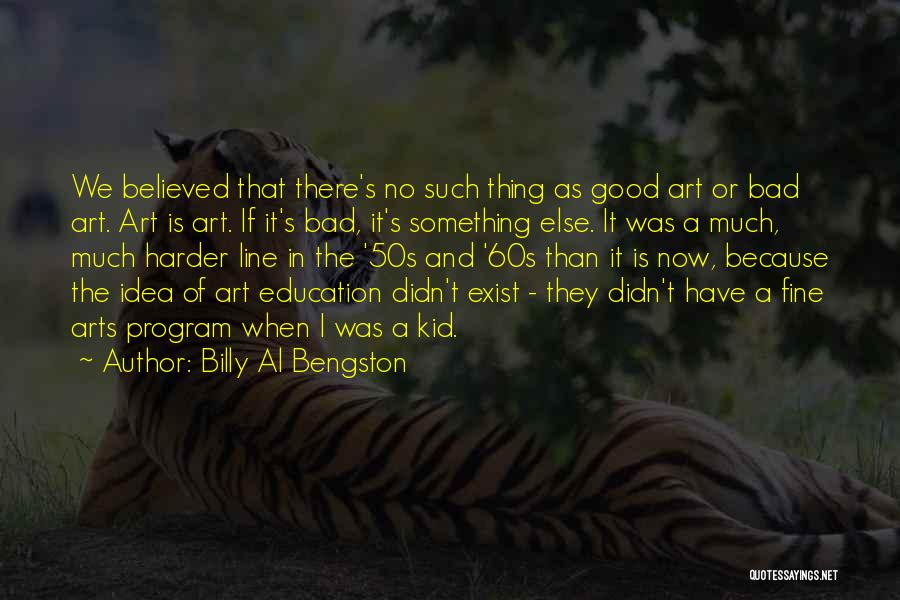 Billy Al Bengston Quotes 1266011