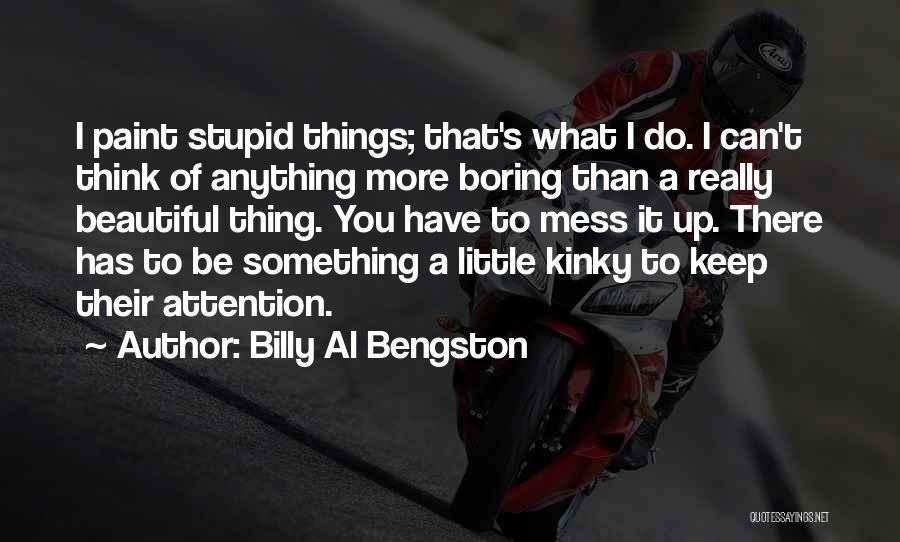 Billy Al Bengston Quotes 669742