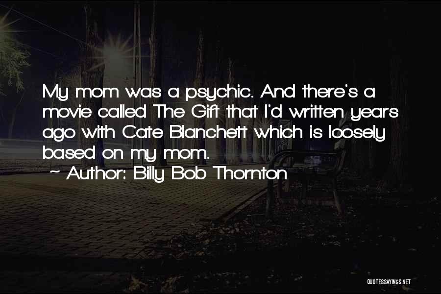 Billy Bob Quotes By Billy Bob Thornton