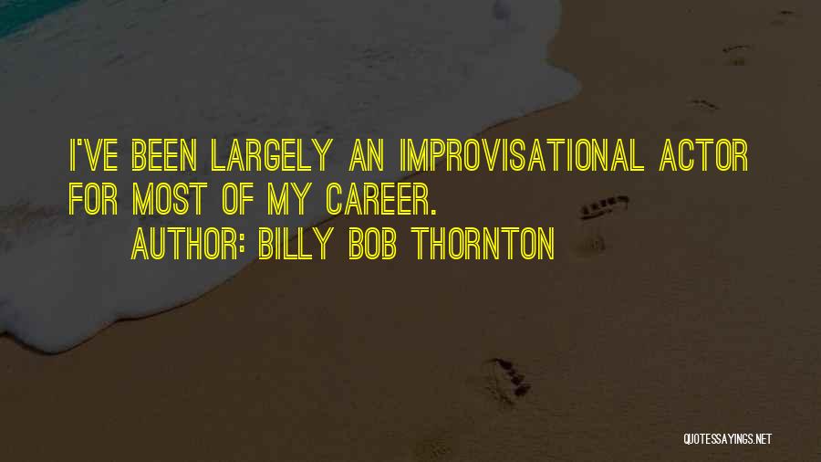 Billy Bob Quotes By Billy Bob Thornton