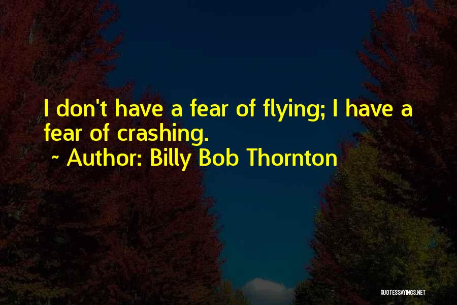 Billy Bob Quotes By Billy Bob Thornton