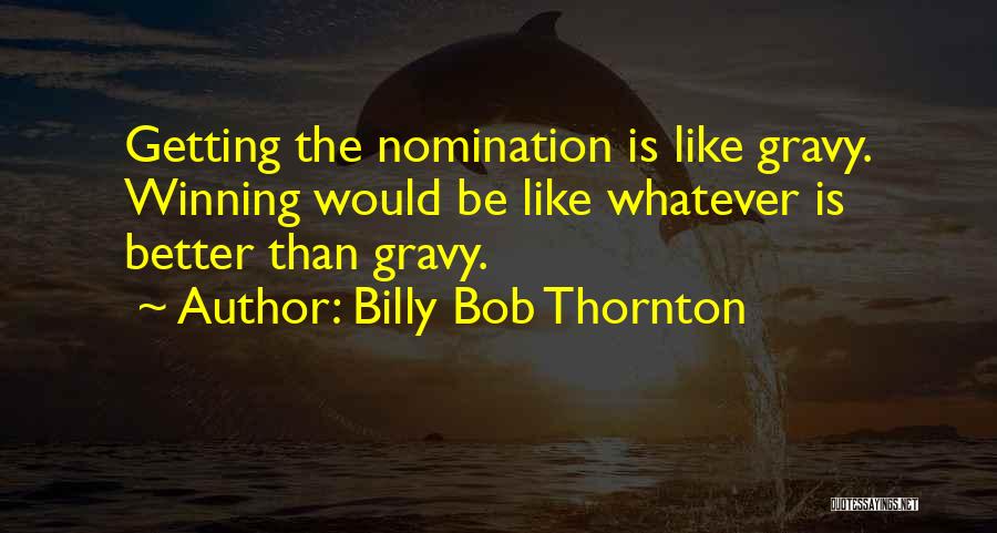 Billy Bob Quotes By Billy Bob Thornton