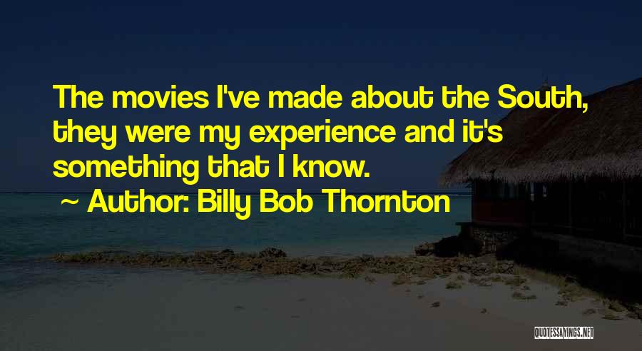 Billy Bob Quotes By Billy Bob Thornton