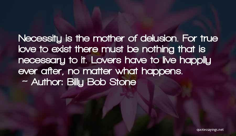 Billy Bob Stone Quotes 502365
