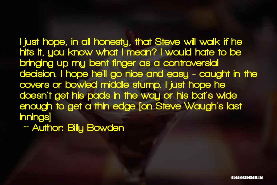 Billy Bowden Quotes 2049328