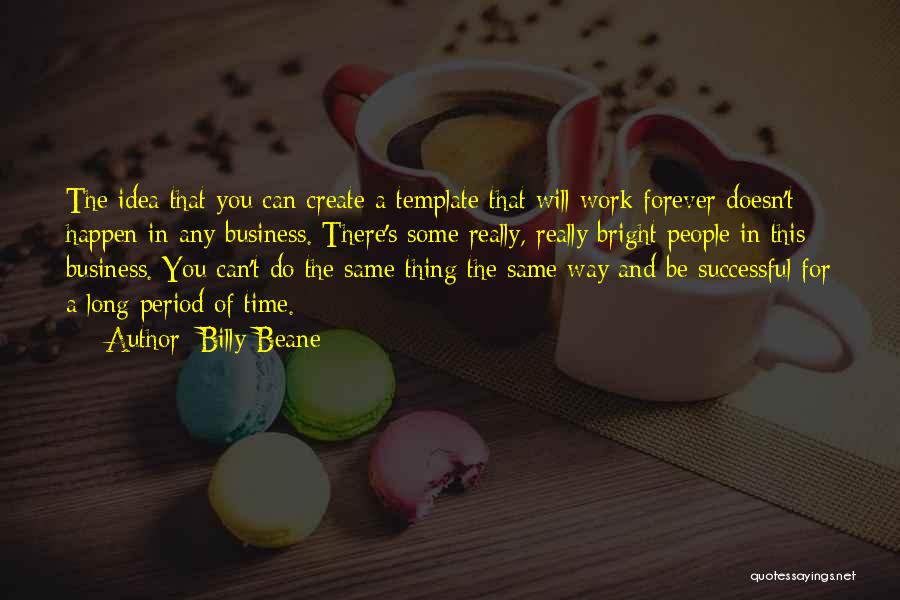 Billy Bright Quotes By Billy Beane