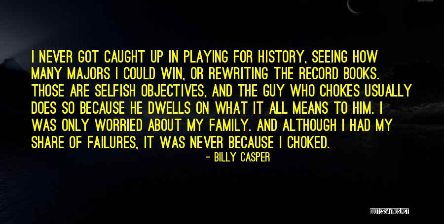 Billy Casper Quotes 1011011 Billy Casper Quotes 1011011