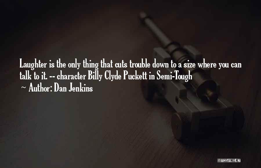 Billy Clyde Puckett Quotes By Dan Jenkins