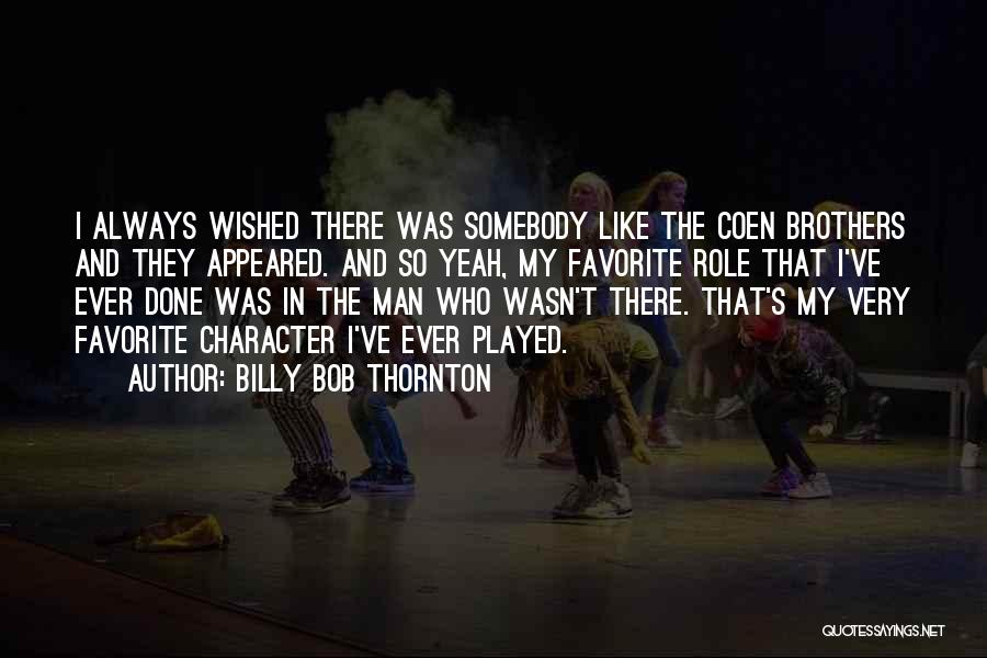 Billy Coen Quotes By Billy Bob Thornton