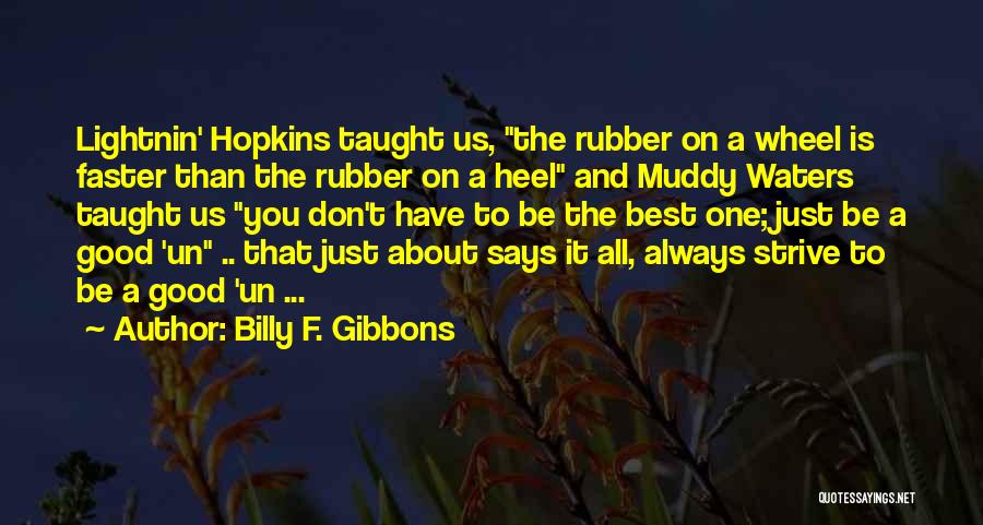 Billy F. Gibbons Quotes 168551