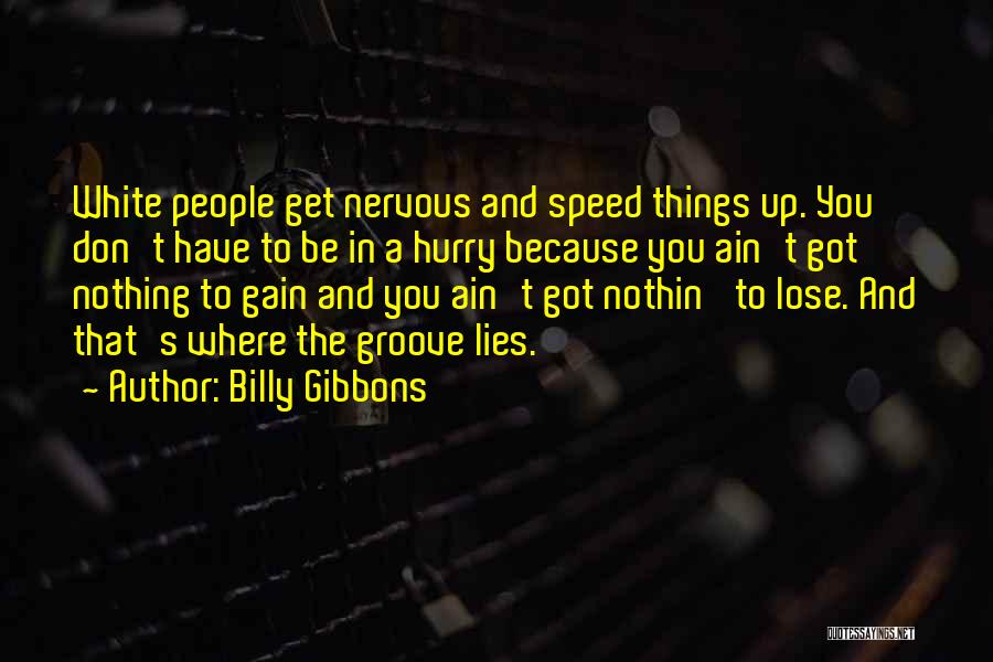 Billy Gibbons Quotes 1303148