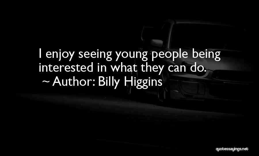 Billy Higgins Quotes 1567850