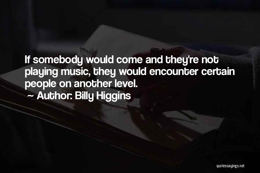 Billy Higgins Quotes 1679254