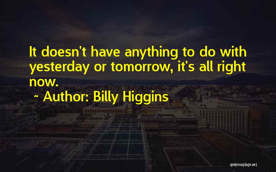 Billy Higgins Quotes 244339