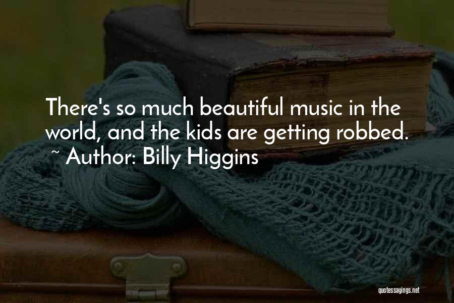 Billy Higgins Quotes 405354