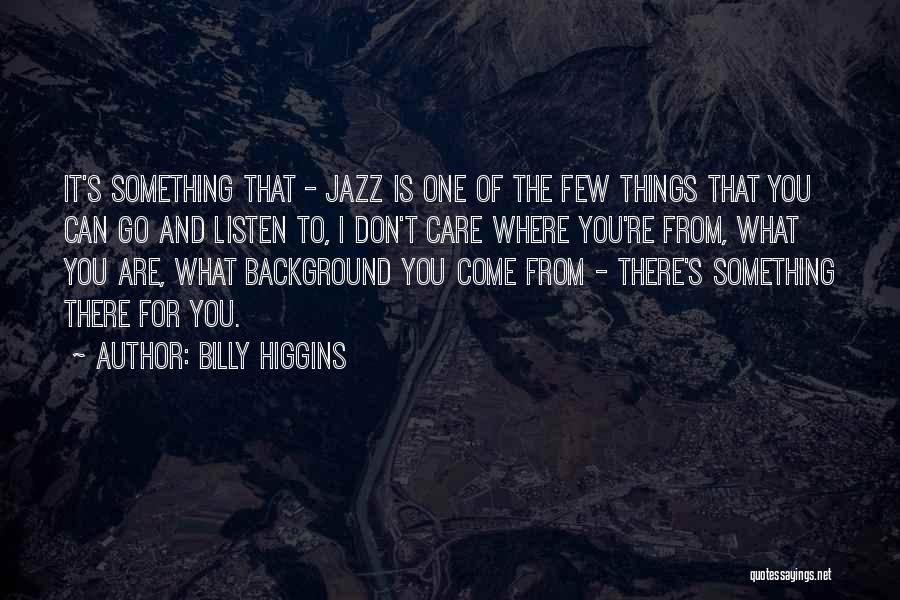 Billy Higgins Quotes 543198