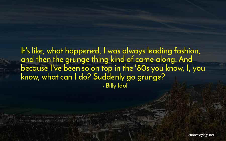 Billy Idol Quotes 2095293 Billy Idol Quotes 2095293
