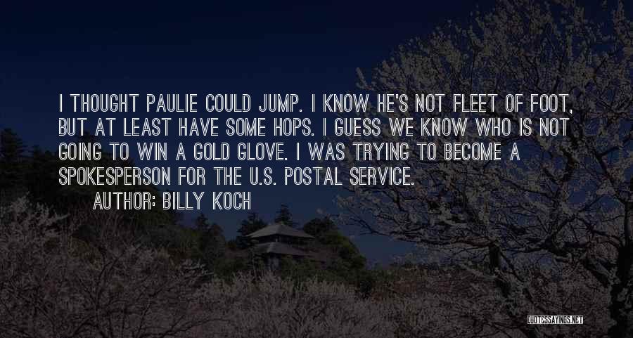 Billy Koch Quotes 1895507