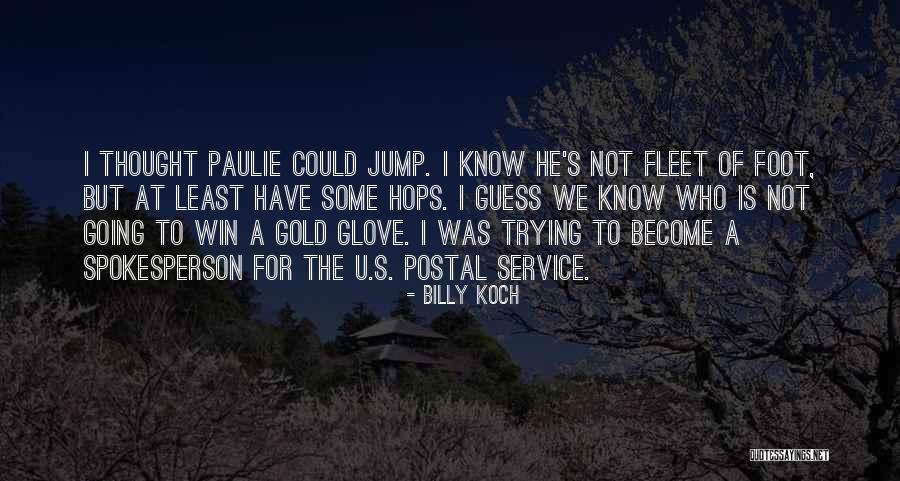 Billy Koch Quotes 1895507