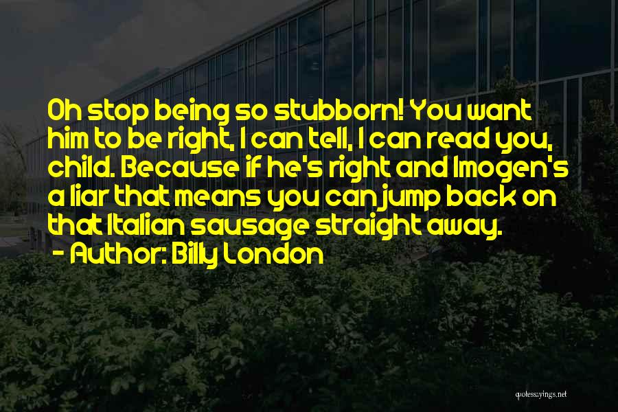 Billy London Quotes 2188603