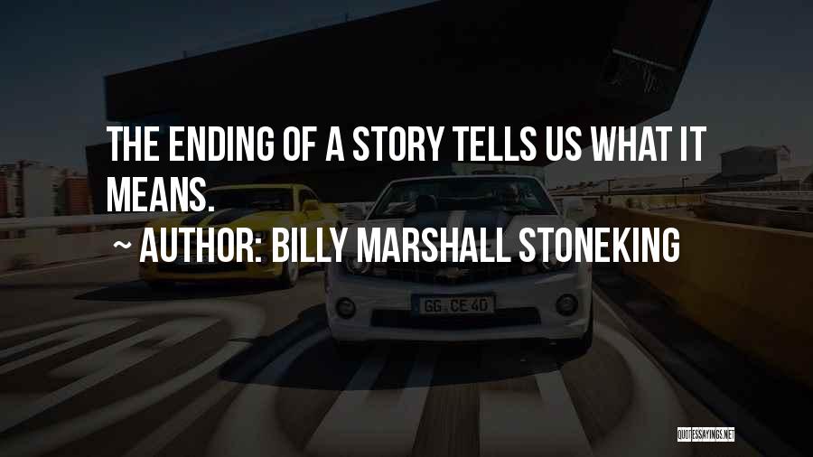 Billy Marshall Stoneking Quotes 1145057