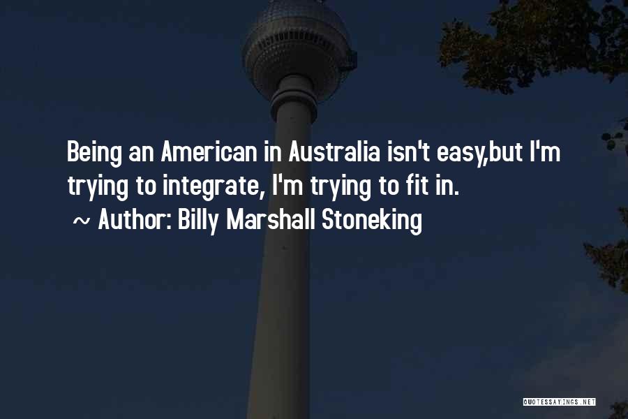 Billy Marshall Stoneking Quotes 1254445