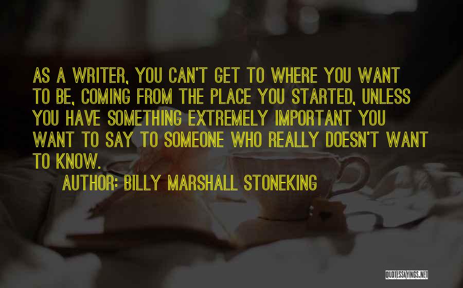 Billy Marshall Stoneking Quotes 214946