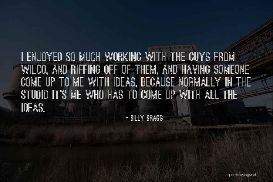Billy Me Quotes By Billy Bragg Billy Me Quotes By Billy Bragg