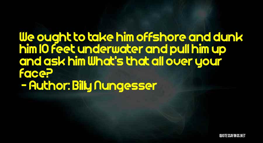 Billy Nungesser Quotes 131528