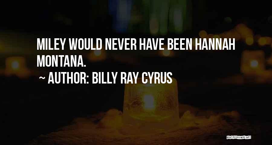 Billy Ray Cyrus Quotes 2168011