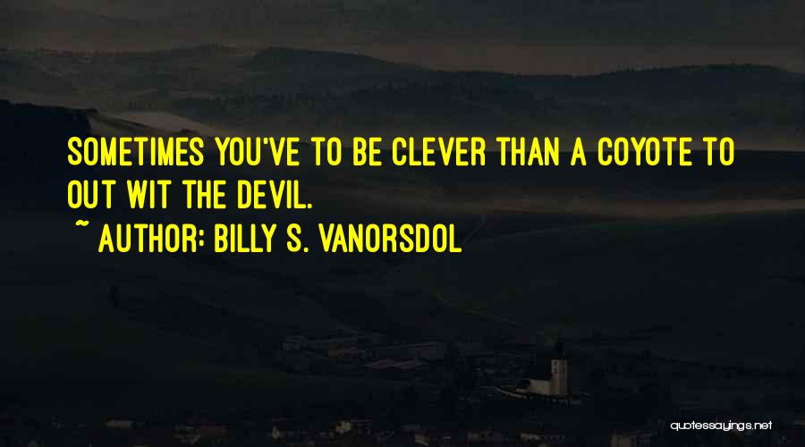 Billy S. VanOrsdol Quotes 690728