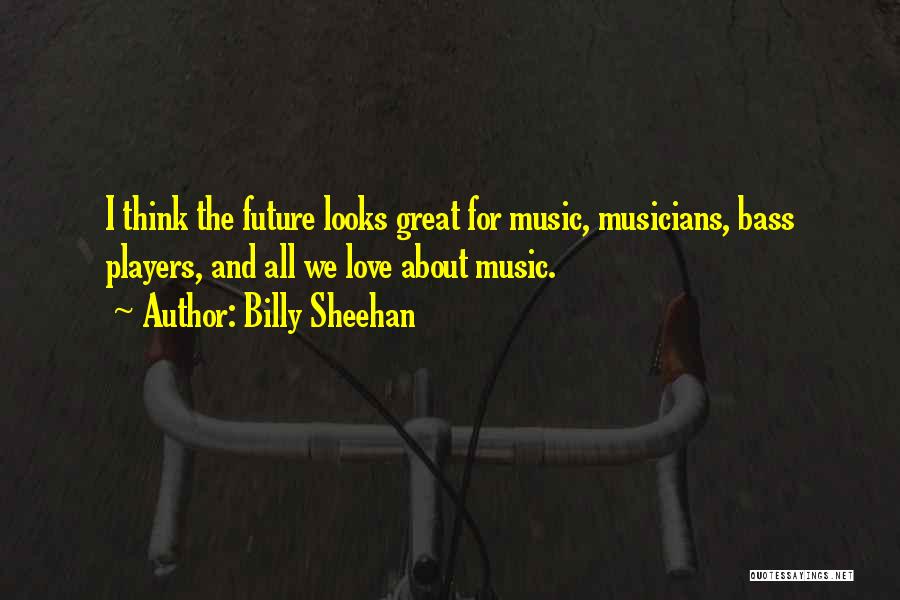 Billy Sheehan Quotes 759623
