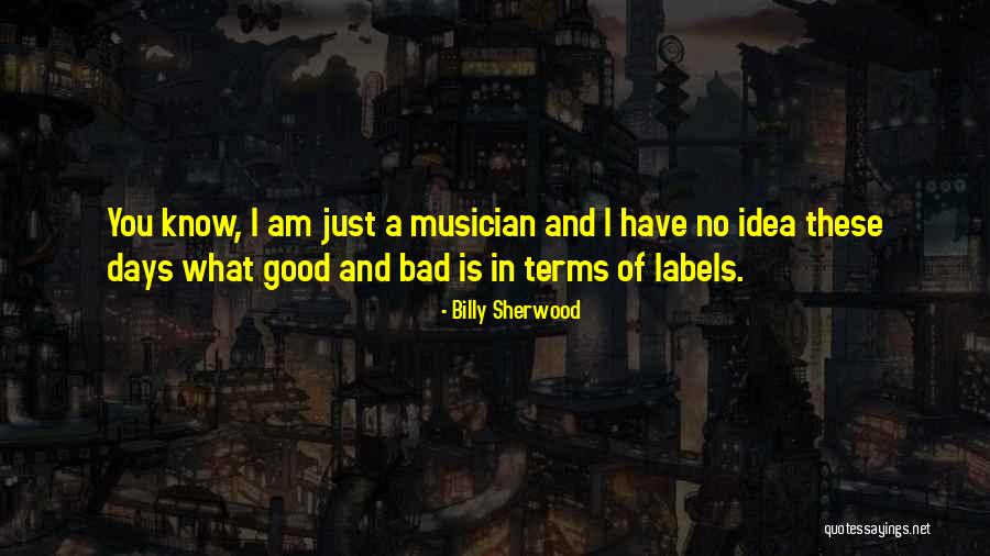 Billy Sherwood Quotes 1409144 Billy Sherwood Quotes 1409144