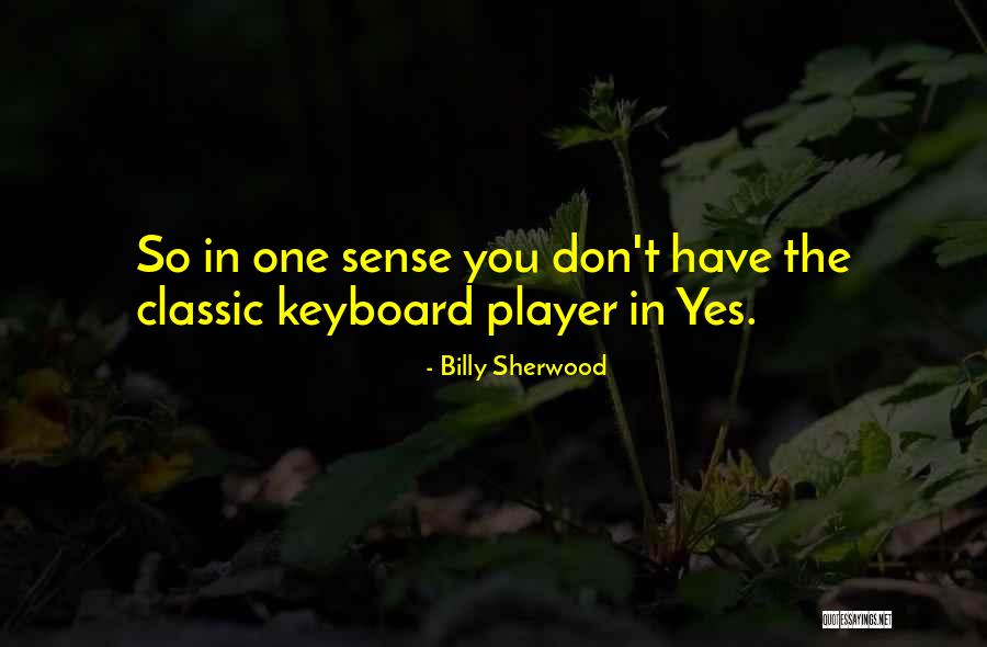 Billy Sherwood Quotes 1860524 Billy Sherwood Quotes 1860524