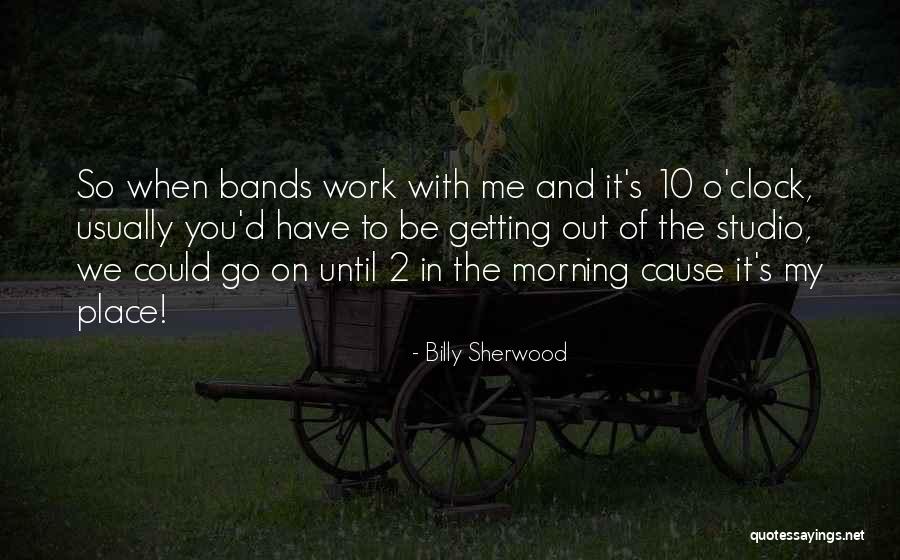 Billy Sherwood Quotes 194751 Billy Sherwood Quotes 194751