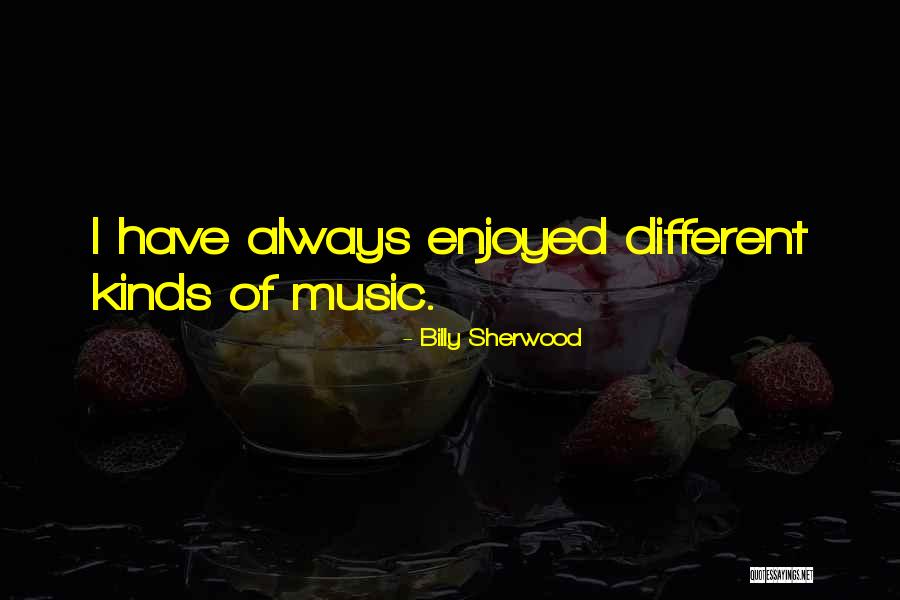 Billy Sherwood Quotes 455226 Billy Sherwood Quotes 455226