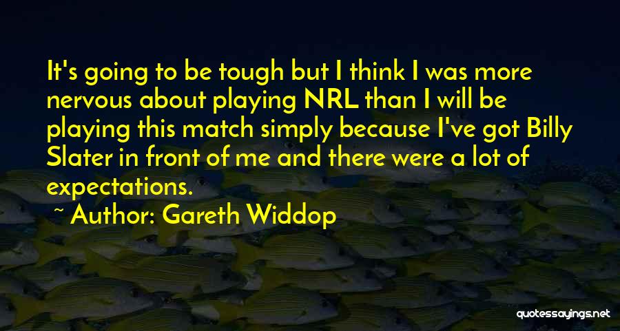 Billy Slater Quotes By Gareth Widdop