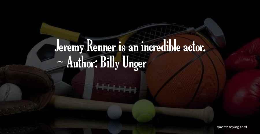 Billy Unger Quotes 586965