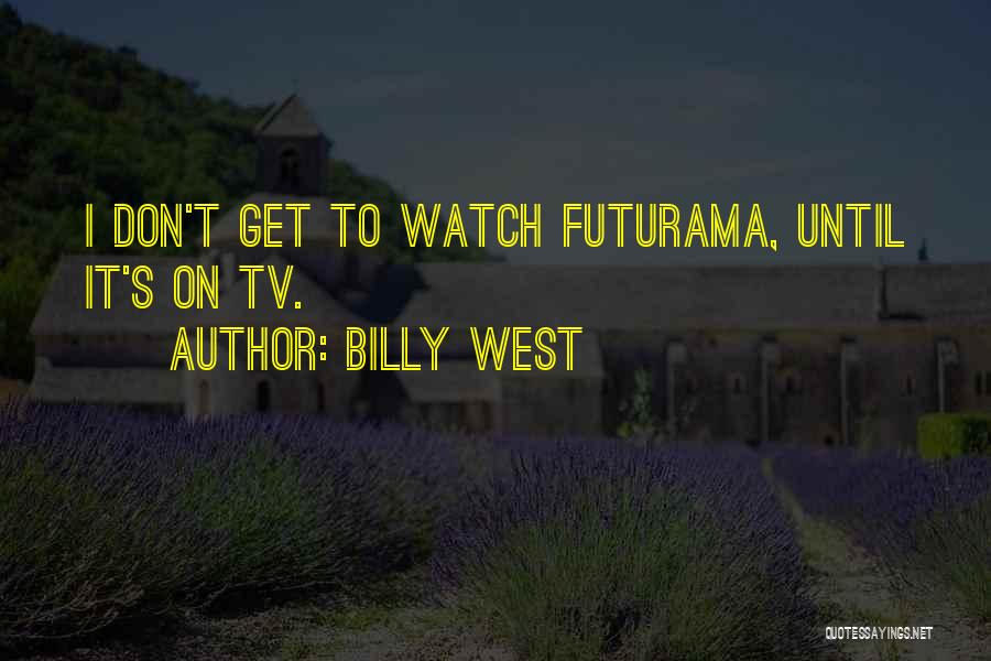 Billy West Quotes 668900