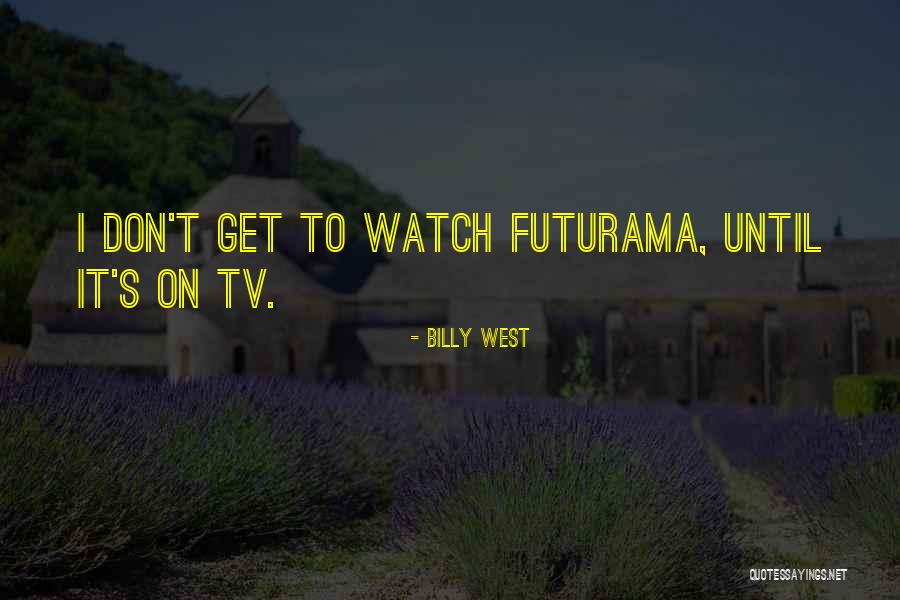 Billy West Quotes 668900