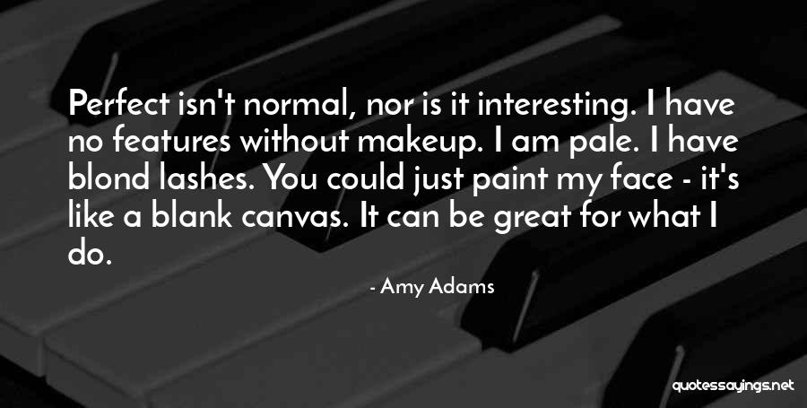 Bilsem Ki Quotes By Amy Adams Bilsem Ki Quotes By Amy Adams