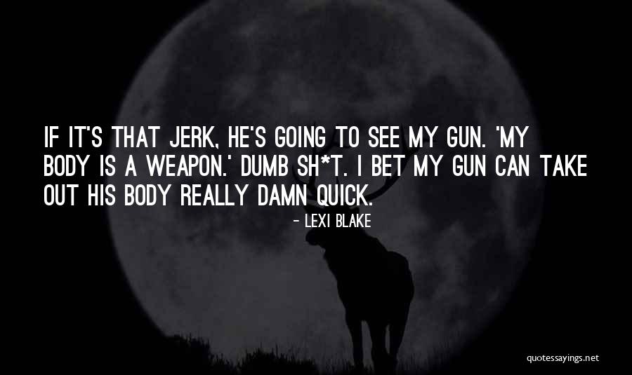 Bilsker Martin Quotes By Lexi Blake Bilsker Martin Quotes By Lexi Blake