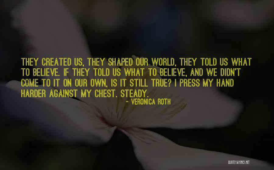 Bimal Krishna Matilal Quotes By Veronica Roth Bimal Krishna Matilal Quotes By Veronica Roth