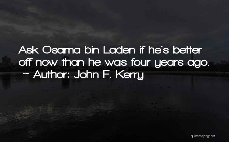 Bin Laden Quotes By John F. Kerry Bin Laden Quotes By John F. Kerry
