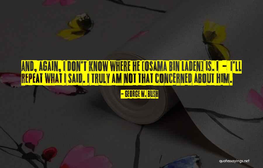 Bin Quotes By George W. Bush Bin Quotes By George W. Bush